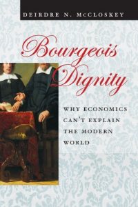 Download Bourgeois Dignity: Why Economics Can’t Explain the Modern World pdf, epub, ebook