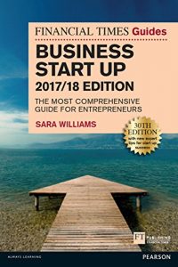 Download The Financial Times Guide to Business Start Up 2017/18: The Most Comprehensive Guide for Entrepreneurs (Financial Times Series) pdf, epub, ebook