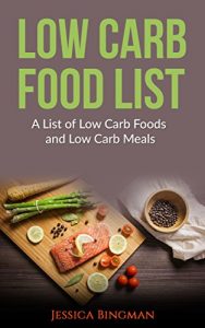 Download Low Carb Food List: A List of Low Carb Foods and Low Carb Meals (Low Carb Diet: A List of Low Carb Foods and Snacks to Help you Lose Weight Fast) pdf, epub, ebook