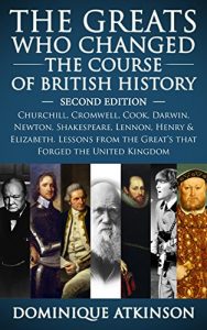 Download HISTORY: THE GREATS WHO CHANGED THE COURSE OF BRITISH HISTORY – 2nd EDITION: Churchill, Cromwell, Darwin, Newton, Shakespeare, Lennon, Henry & Elizabeth. … Modern Literature Biographies Short Reads) pdf, epub, ebook