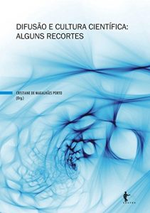 Download Difusão e cultura científica: alguns recortes (Portuguese Edition) pdf, epub, ebook