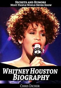 Download Whitney Houston Biography: Secrets and Rumors Most People Would Never Know pdf, epub, ebook