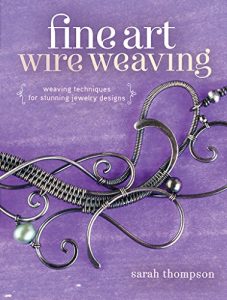 Download Fine Art Wire Weaving: Weaving Techniques for Stunning Jewelry Designs pdf, epub, ebook