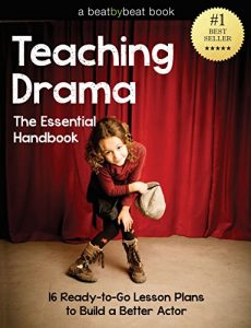 Download Teaching Drama: The Essential Handbook: 16 Ready-to-Go Lesson Plans to Build a Better Actor pdf, epub, ebook