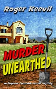 Download Murder Unearthed: an Inspector Constable murder mystery (The Inspector Constable Murder Mysteries Book 2) pdf, epub, ebook