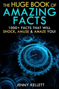 Download The Huge Book of Amazing Facts – 1000+ Interesting Facts that Will Shock, Amuse and Amaze You!: The Ultimate Fun Facts Book pdf, epub, ebook