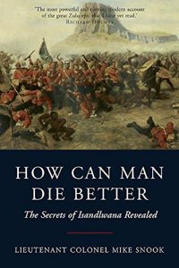 Download How Can Man Die Better : The Secrets of Isandlwana Revealed pdf, epub, ebook