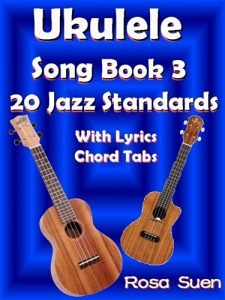 Download Ukulele Song Book 3 – 20 Jazz Standards with Lyrics & Ukulele Chord Tabs (Ukulele Songs 1) pdf, epub, ebook