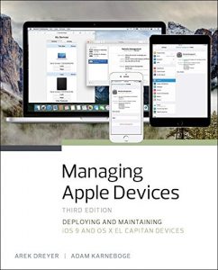 Download Managing Apple Devices: Deploying and Maintaining iOS 9 and OS X El Capitan Devices pdf, epub, ebook