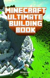 Download Minecraft: Ultimate Building  Book: Amazing Building Ideas and Guides for All Minecrafters (An Unofficial Minecraft Book (Minecraft Books for Kids)) pdf, epub, ebook