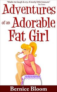 Download Adventures of an Adorable Fat Girl: A gorgeous, big, new comedy heroine pdf, epub, ebook