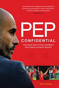 Download Pep Confidential: Inside Pep Guardiola’s First Season at Bayern Munich pdf, epub, ebook