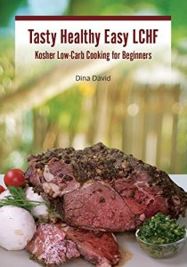 Download Tasty Healthy Easy LCHF: Kosher Low-Carb Cooking for Beginners pdf, epub, ebook