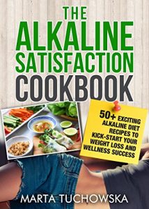 Download Alkaline Cookbook: Alkaline Satisfaction!: 50+ Alkaline Diet Recipes to Kick-Start Your Weight Loss Success and Keep Your Belly Happy! (Plant Based, Alkaline Recipes, Alkaline Foods Book 2) pdf, epub, ebook