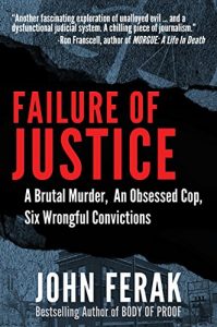 Download Failure of Justice: A Brutal Murder, An Obsessed Cop, Six Wrongful Convictions pdf, epub, ebook