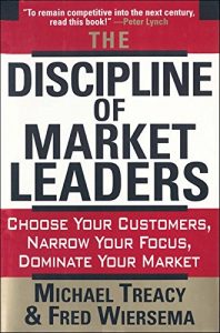 Download The Discipline of Market Leaders: Choose Your Customers, Narrow Your Focus, Dominate Your Market pdf, epub, ebook