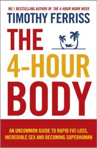Download The 4-Hour Body: An Uncommon Guide to Rapid Fat-loss, Incredible Sex and Becoming Superhuman pdf, epub, ebook