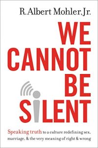 Download We Cannot Be Silent: Speaking Truth to a Culture Redefining Sex, Marriage, and the Very Meaning of Right and Wrong pdf, epub, ebook