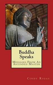 Download Buddha Speaks: Messages From An Ascended Master pdf, epub, ebook