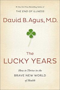 Download The Lucky Years: How to Thrive in the Brave New World of Health pdf, epub, ebook