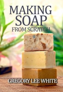 Download Making Soap From Scratch: How to Make Handmade Soap – A Beginners Guide and Beyond pdf, epub, ebook