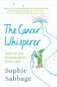 Download The Cancer Whisperer: How to let cancer heal your life pdf, epub, ebook