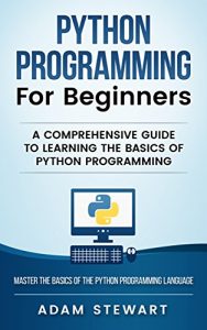 Download Python Programming for Beginners: A Comprehensive Guide to Learning the Basics of Python Programming pdf, epub, ebook