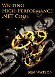 Download Writing High-Performance .NET Code pdf, epub, ebook