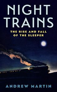 Download Night Trains: The Rise and Fall of the Sleeper pdf, epub, ebook