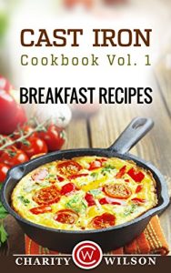 Download CAST IRON COOKBOOK: Vol.1 Breakfast Recipes (Cast Iron Recipes) pdf, epub, ebook