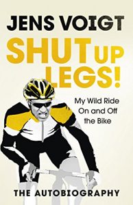 Download Shut up Legs!: My Wild Ride On and Off the Bike pdf, epub, ebook