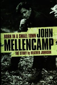 Download Born In A Small Town – John Mellencamp, The Story: The John Mellencamp Story pdf, epub, ebook