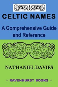 Download CELTIC NAMES: A Comprehensive Guide and Reference pdf, epub, ebook