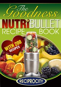 Download The NutriBullet Healing Recipe Book: 200 Therapeutic Medicinal Delicious and Nutritious Blast and Smoothie Recipes pdf, epub, ebook