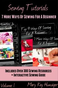 Download Sewing Tutorials: Sewing For A Beginner (Sewing Tutorials For Beginners – Includes 300 Sewing Resources & Interactive Sewing Guide) (Ways Of Sewing For A Beginner Compilation Book 1) pdf, epub, ebook