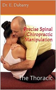 Download Precise Spinal Chiropractic Manipulation: The Thoracic pdf, epub, ebook