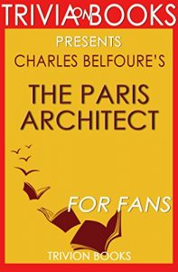 Download The Paris Architect: A Novel By Charles Belfoure (Trivia-On-Books) pdf, epub, ebook