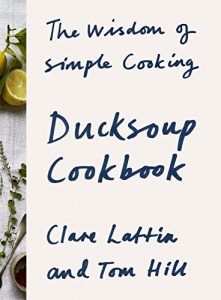 Download Ducksoup Cookbook: The Wisdom of Simple Cooking pdf, epub, ebook