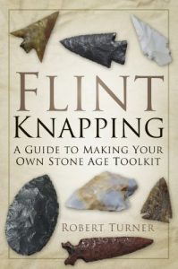 Download Flint Knapping: A Guide to Making Your Own Stone Age Toolkit pdf, epub, ebook