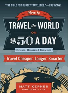Download How to Travel the World on $50 a Day: Revised: Travel Cheaper, Longer, Smarter pdf, epub, ebook