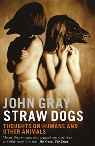 Download Straw Dogs: Thoughts On Humans And Other Animals pdf, epub, ebook