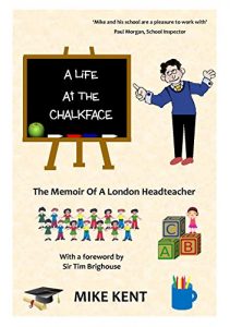 Download A Life at the Chalkface: A Memoir Of A London Headteacher pdf, epub, ebook