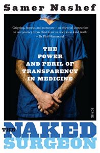 Download The Naked Surgeon: the power and peril of transparency in medicine pdf, epub, ebook