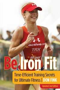 Download Be Iron Fit: Time-Efficient Training Secrets for Ultimate Fitness pdf, epub, ebook