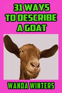 Download 31 Ways to Describe a Goat: Ideas to Help You Describe Your Characters, Places, and Things. pdf, epub, ebook