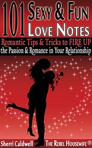 Download 101 Sexy & Fun Love Notes: Romantic Tips & Tricks to FIRE UP the Passion & Romance in Your Relationship (The Rebel Housewife(R): Survival Guides) pdf, epub, ebook