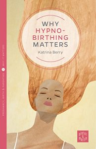 Download Why Hypnobirthing Matters (Pinter & Martin Why It Matters Book 2) pdf, epub, ebook
