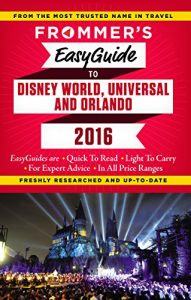 Download Frommer’s EasyGuide to Disney World, Universal and Orlando 2016 (Easy Guides) pdf, epub, ebook