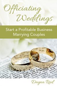 Download Officiating Weddings: Start a Profitable Business Marrying Couples pdf, epub, ebook