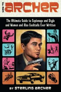 Download How to Archer: The Ultimate Guide to Espionage, Style, Women, and Cocktails Ever Written pdf, epub, ebook